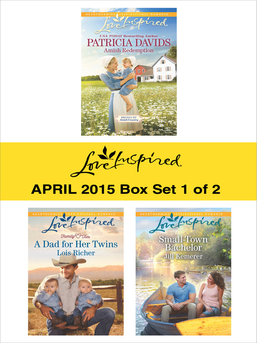 Title details for Love Inspired April 2015 - Box Set 1 of 2: Amish Redemption\A Dad for Her Twins\Small-Town Bachelor by Patricia Davids - Available